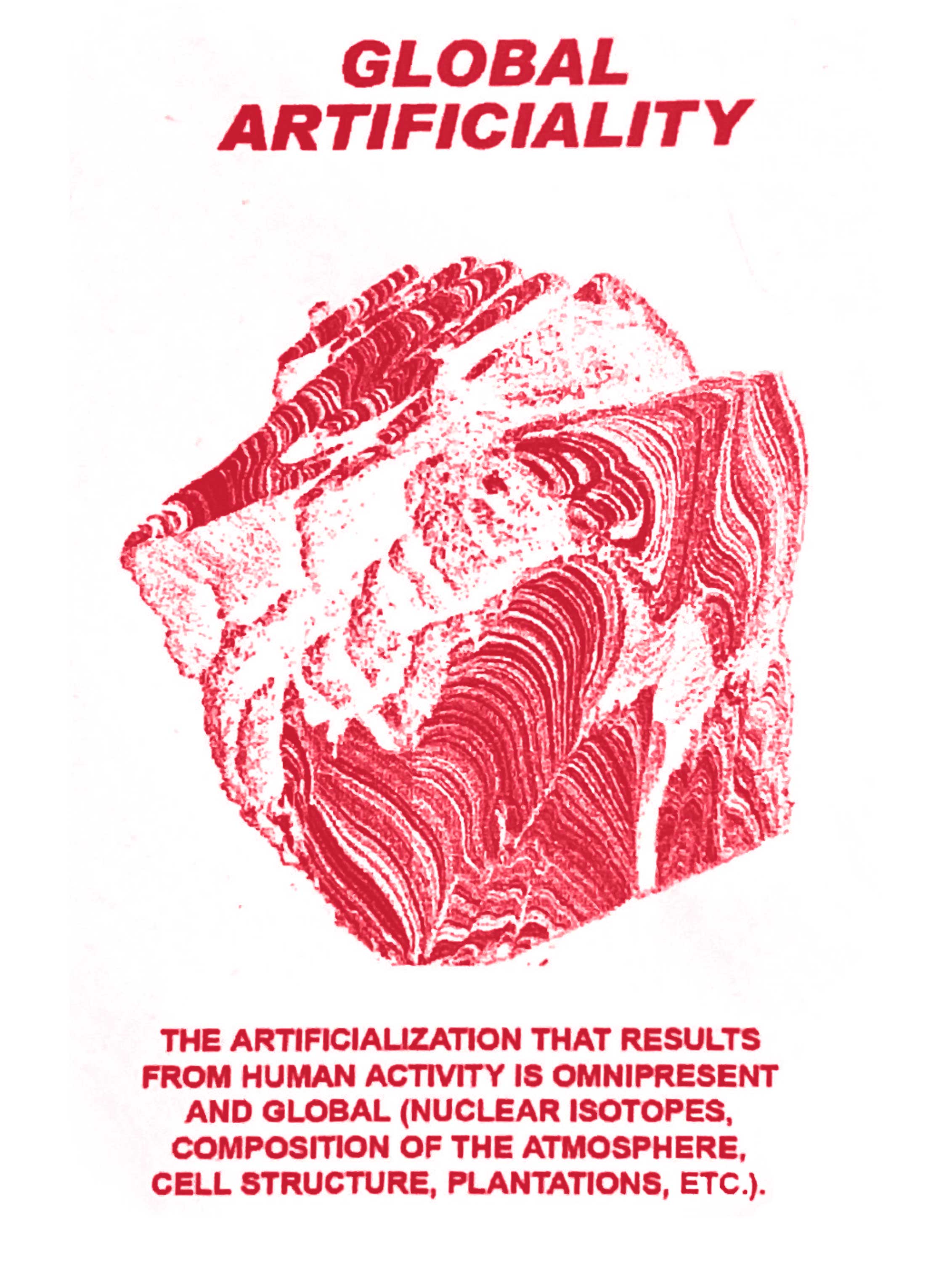 Global artificiality: the artificialisation that results from human activity is omnipresent and global (nuclear isotopes, composition of the atmosphere, cell structure, plantations, etc).